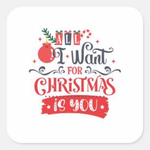 Alles wat ik voor Kerstmis wil is jou Vierkante Sticker