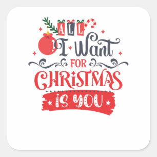 Alles wat ik voor Kerstmis wil is jou Vierkante Sticker