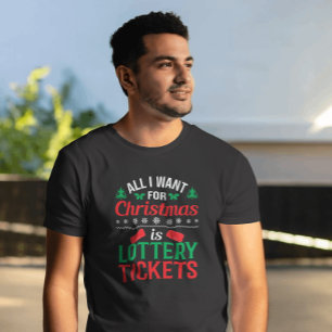 Alles wat ik voor Kerstmis wil is Lottery Tickets  T-shirt