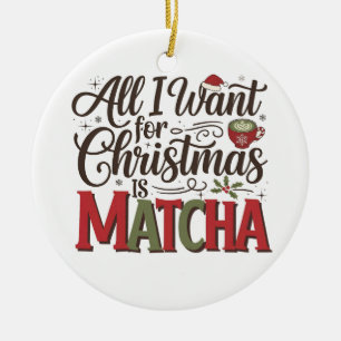 Alles wat ik voor Kerstmis wil is Matcha Groene Ko Keramisch Ornament