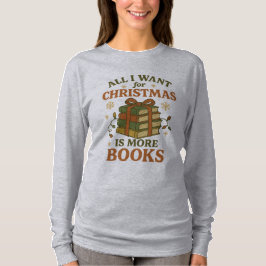 Alles wat ik voor Kerstmis wil is Meer Boeken Vint T-shirt