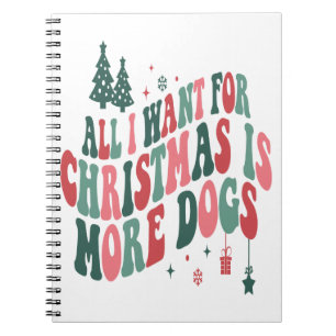 Alles wat ik voor Kerstmis wil is meer honden Notitieboek