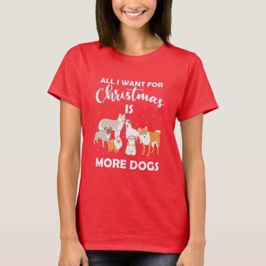 Alles wat ik voor Kerstmis wil is meer honden T-shirt (Voorkant)