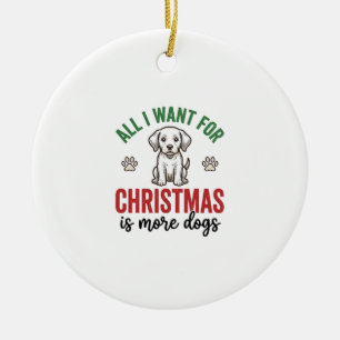Alles wat ik voor Kerstmis wil is meer honden Vint Keramisch Ornament