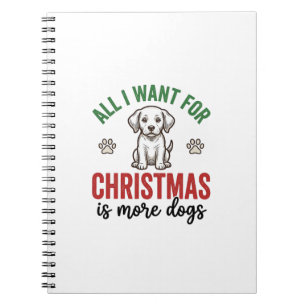 Alles wat ik voor Kerstmis wil is meer honden Vint Notitieboek