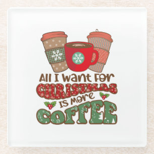 Alles wat ik voor Kerstmis wil is meer koffie, gra Glazen Onderzetter
