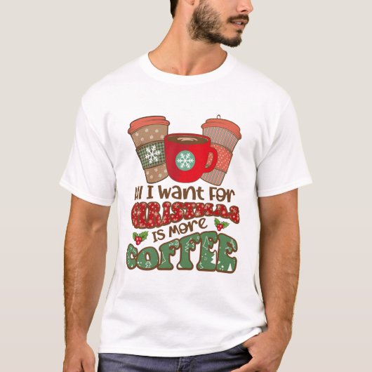 Alles wat ik voor Kerstmis wil is meer koffie, gra T-shirt (Voorkant)