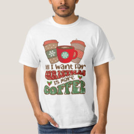Alles wat ik voor Kerstmis wil is meer koffie, gra T-shirt