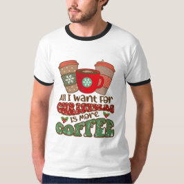 Alles wat ik voor Kerstmis wil is meer koffie, gra T-shirt