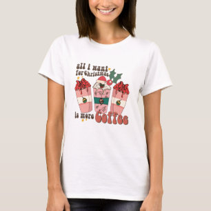 Alles wat ik voor Kerstmis wil is meer koffie-over T-shirt