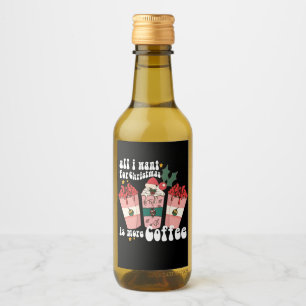 Alles wat ik voor Kerstmis wil is meer koffie-over Wijn Etiket