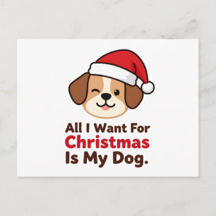Alles wat ik voor Kerstmis wil is mijn hond Kunst Briefkaart