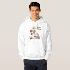 Alles wat ik voor Kerstmis wil is mijn hond Kunst Hoodie
