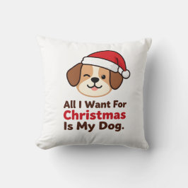 Alles wat ik voor Kerstmis wil is mijn hond Kunst Kussen