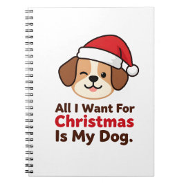Alles wat ik voor Kerstmis wil is mijn hond Kunst Notitieboek