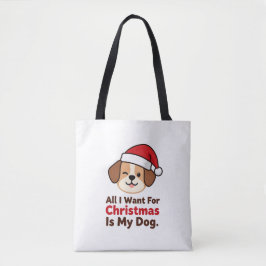 Alles wat ik voor Kerstmis wil is mijn hond Kunst Tote Bag