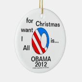 Alles wat ik voor Kerstmis wil is...OBAMA 2012 Keramisch Ornament (Rechts)