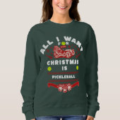 Alles wat ik voor Kerstmis wil is Pickleball Ugly Trui (Voorkant)