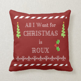 Alles wat ik voor Kerstmis wil is Roux Cajun Pillo Kussen