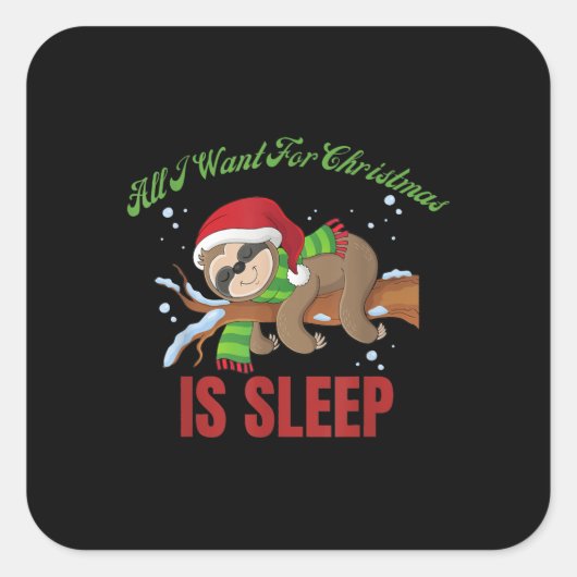 Alles wat ik voor Kerstmis wil is Slaap Slaapzinni Vierkante Sticker (Voorkant)