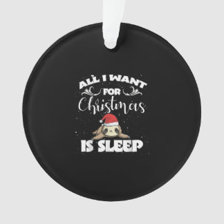 Alles wat ik voor Kerstmis wil is slapen - Humor-K Ornament