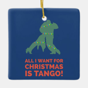 Alles wat ik voor Kerstmis wil is Tango Keramisch Ornament