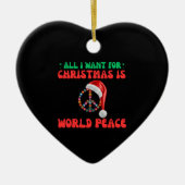 Alles wat ik voor Kerstmis wil is wereldvrede Keramisch Ornament (Voorkant)