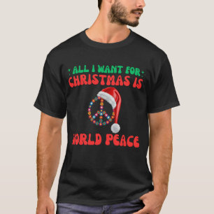 Alles wat ik voor Kerstmis wil is wereldvrede T-shirt