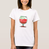 Alles wat ik voor Kerstmis wil is Wine Shirt (Voorkant)