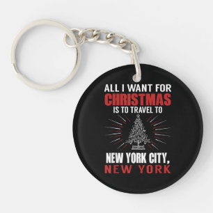 Alles wat ik voor Kerstmis wil reizen naar New Yor Sleutelhanger