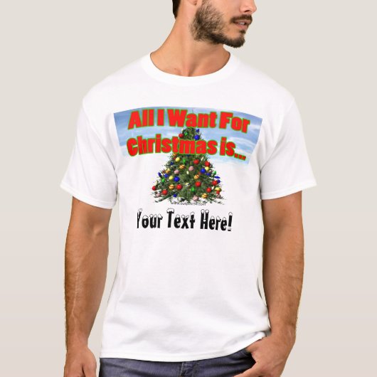 Alles wat ik voor Kerstmis wil... T-shirt (Voorkant)