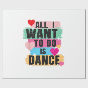 Alles wat ik wil doen is dansen - Danser dansende Cadeaupapier