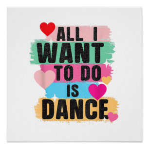 Alles wat ik wil doen is dansen - Danser dansende Perfect Poster