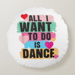 Alles wat ik wil doen is dansen - Danser dansende Rond Kussen