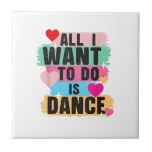 Alles wat ik wil doen is dansen - Danser dansende Tegeltje