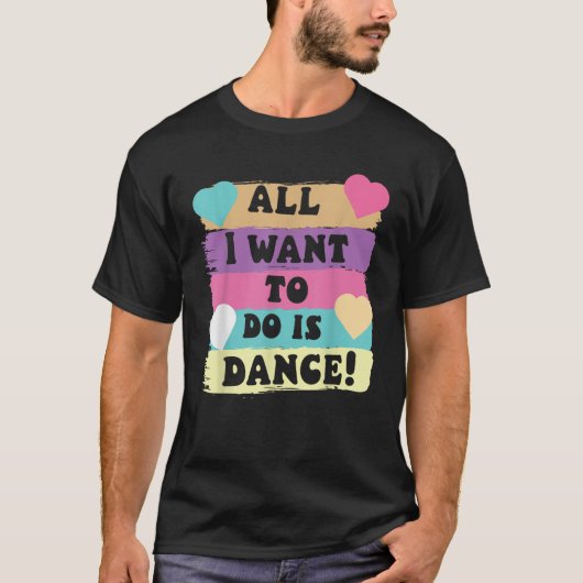 Alles wat ik wil doen is dansen hiphop danser BR T-shirt (Voorkant)