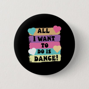 Alles wat ik wil doen is dansen hiphop danseres BR Ronde Button 5,7 Cm