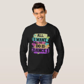 Alles wat ik wil doen is dansen hiphop danseres BR T-shirt (Voorkant volledig)