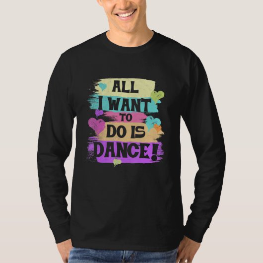 Alles wat ik wil doen is dansen hiphop danseres BR T-shirt (Voorkant)