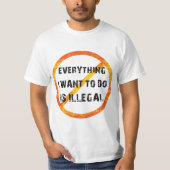 alles wat ik wil doen is illegaal - illegaal t-shirt (Voorkant)