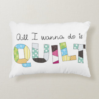 Alles wat ik wil doen is Quilten - Cute Accent Kus Kussen