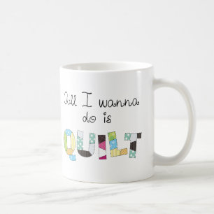 Alles wat ik wil doen is Quilten - Mooie mok, gewe Koffiemok