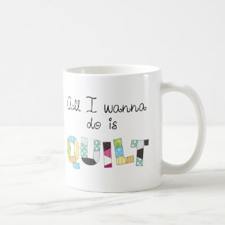 Alles wat ik wil doen is Quilten - Mooie mok, gewe Koffiemok