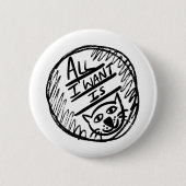 Alles wat ik wil is Cat Ronde Button 5,7 Cm (Voorkant)