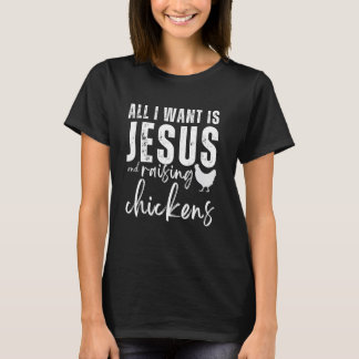 Alles wat ik wil is Jezus en het fokken van kippen T-shirt