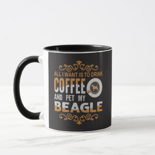 Alles wat ik wil is koffie en mijn beagle aaien mok