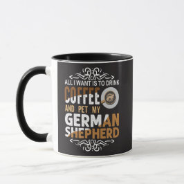 Alles wat ik wil is koffie en mijn Duitse herder a Mok