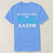 alles wat ik wil is liefdes , yoga en gym t-shirt (Design voorkant)