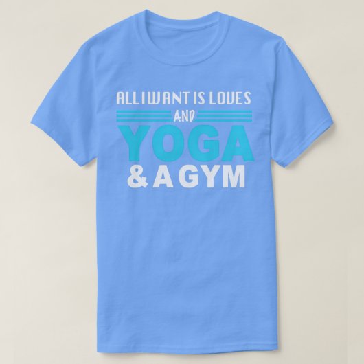 alles wat ik wil is liefdes , yoga en gym t-shirt (Design voorkant)