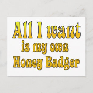 Alles wat ik wil is mijn eigen honingbadger briefkaart
